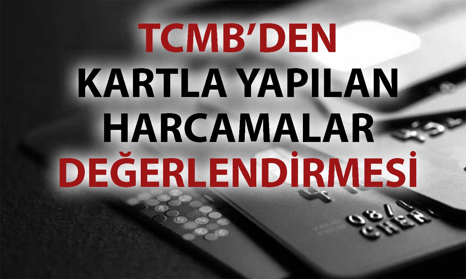 TCMB’den kartlı harcamalar ve tüketim alışkanlıkları üzerine analiz