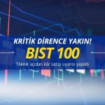 Teknik kâr satışı uyarısı: BIST 100 kritik dirence yakın