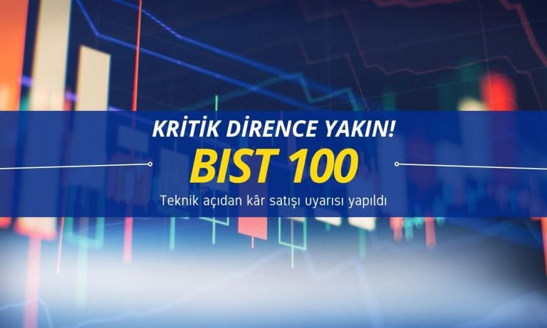 Teknik kâr satışı uyarısı: BIST 100 kritik dirence yakın
