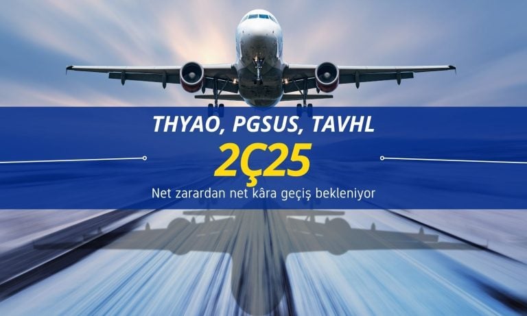 THYAO, PGSUS, TAVHL için 2Ç25 tahmin ve hedef fiyatları