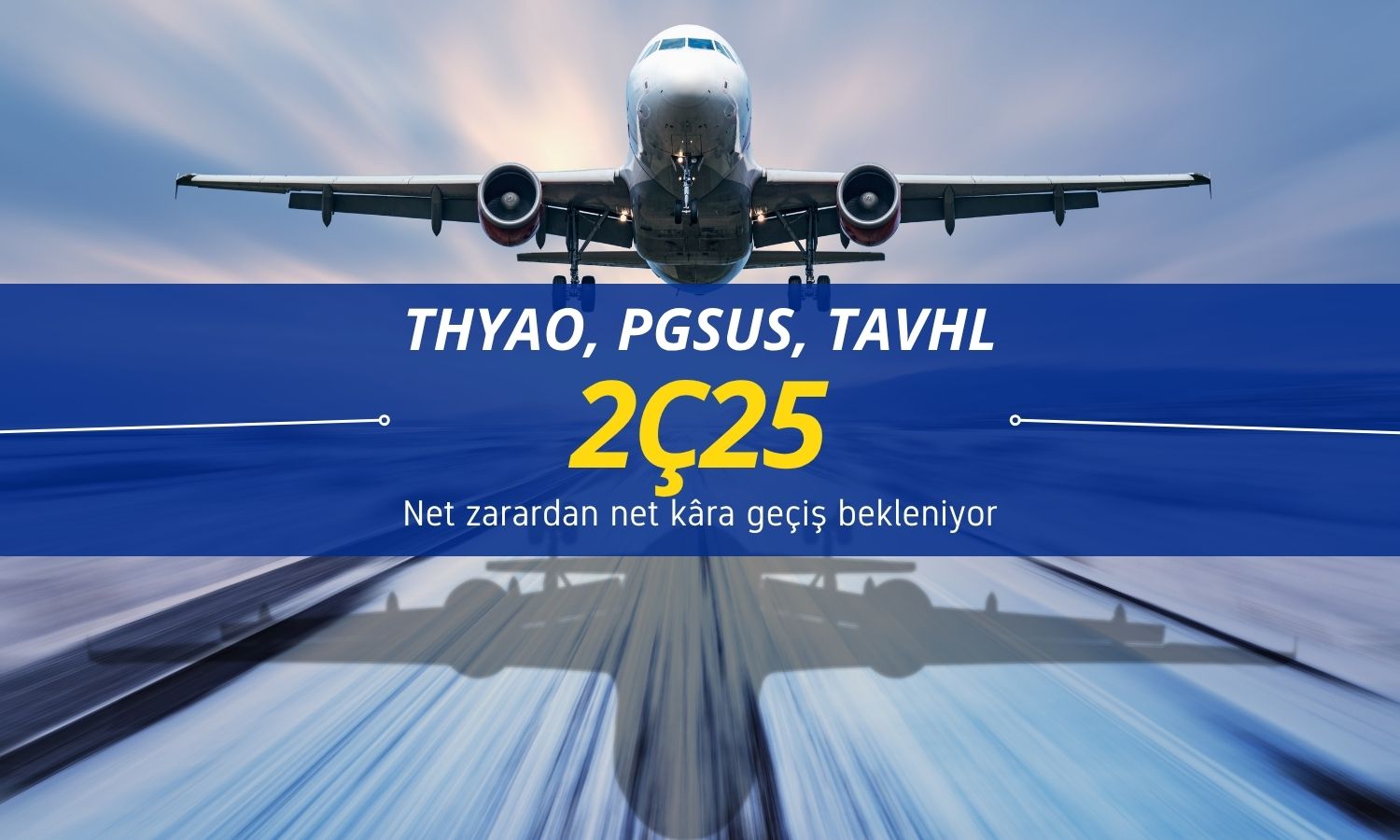 THYAO, PGSUS, TAVHL için 2Ç25 tahmin ve hedef fiyatları