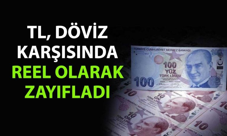 TL’nin reel değeri Haziran’da geriledi: Dövizdeki artış etkili oldu
