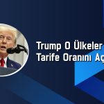 Trump 7 ülke için tarife oranını içeren mektupları paylaştı