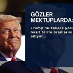 Trump basit gümrük tarifelerini tercih ediyor: Gözler mektuplarda