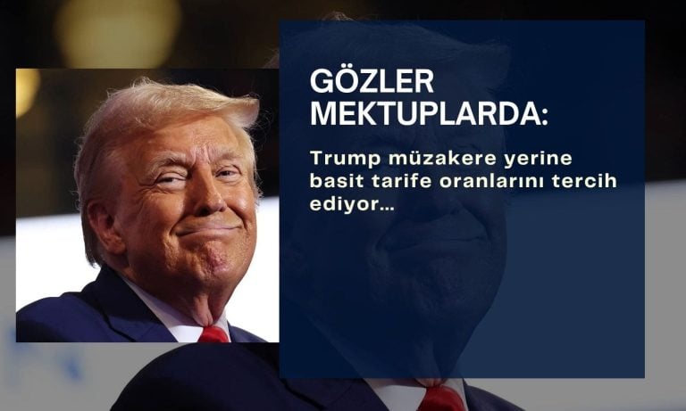 Trump basit gümrük tarifelerini tercih ediyor: Gözler mektuplarda