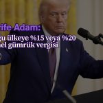 Trump çoğu ülkeye ‘genel gümrük vergisi’ getirecek