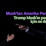 Trump: Elon Musk’ın yeni parti kurma planı ‘saçma’