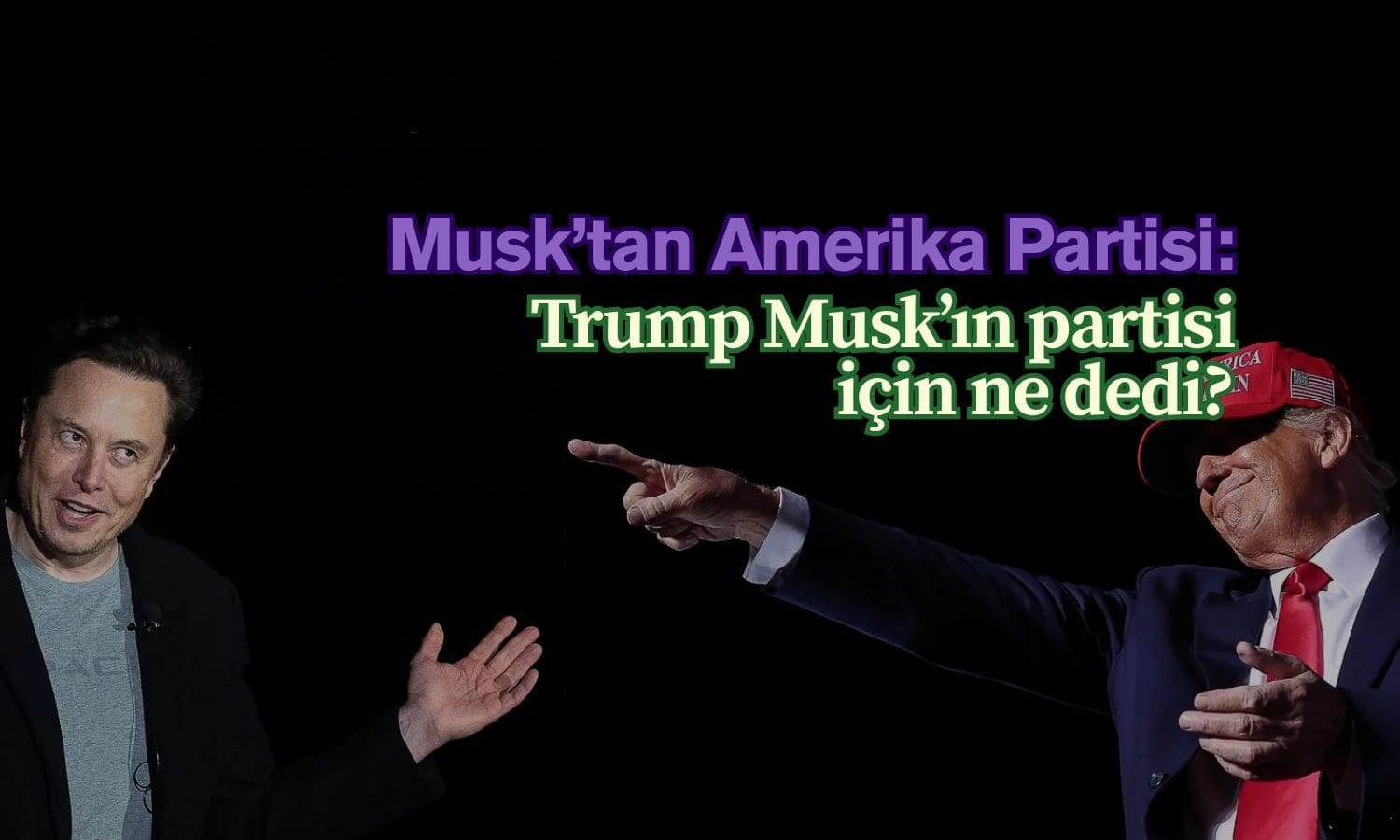 Trump: Elon Musk’ın yeni parti kurma planı ‘saçma’