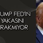 Trump FED’den istediği faiz oranını açıkladı! Çağrısını yineledi