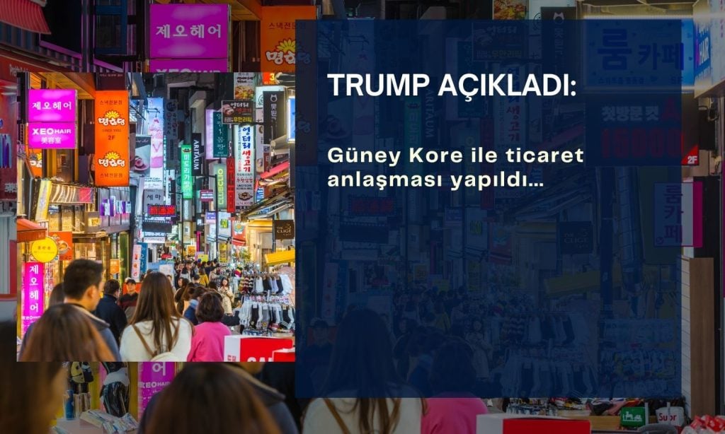 Trump, Güney Kore ile ticaret anlaşması yaptıklarını duyurdu