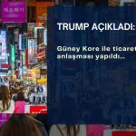 Trump, Güney Kore ile ticaret anlaşması yaptıklarını duyurdu