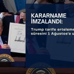 Trump kararnameyi imzaladı: Tarife erteleme süresi uzatıldı