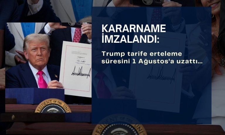 Trump kararnameyi imzaladı: Tarife erteleme süresi uzatıldı