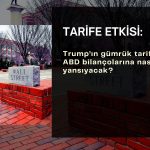 Trump’ın gümrük savaşı altında ABD bilançoları ne durumda?