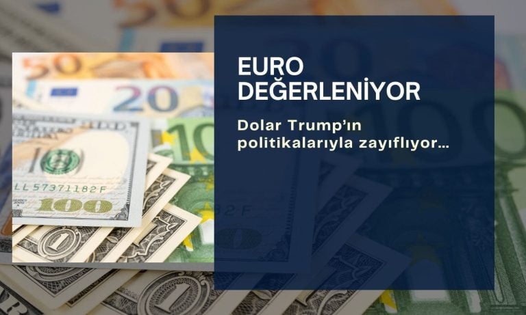 Trump’ın politikaları doları zayıflatıyor, Euro değerleniyor