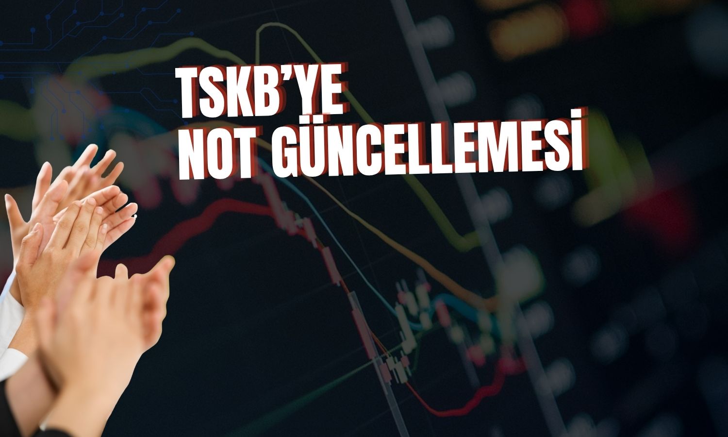 TSKB için not artışı: Moody’s’ten güven sinyali!