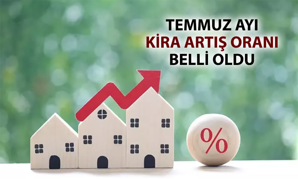 TÜFE sonrası Temmuz’da kira artış oranı netleşti