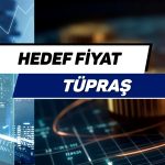 Tüpraş’ta beklenti üstü net karla hedef fiyat yükseldi