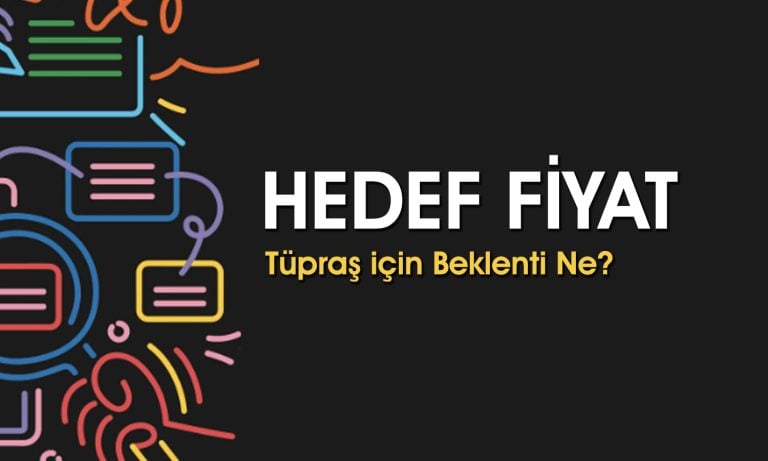 Tüpraş’ta beklentiler artıyor: Analistler 230 TL’ye işaret etti