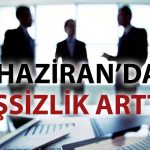 Türkiye’de işsizlik yükseliyor: Haziran verileri açıklandı