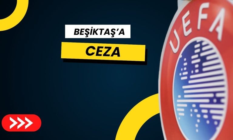 UEFA’dan Beşiktaş’a 900 bin Euro ceza: İtiraz reddedildi