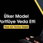 Ülker zayıf bilanço beklentisiyle model portföyden çıkarıldı