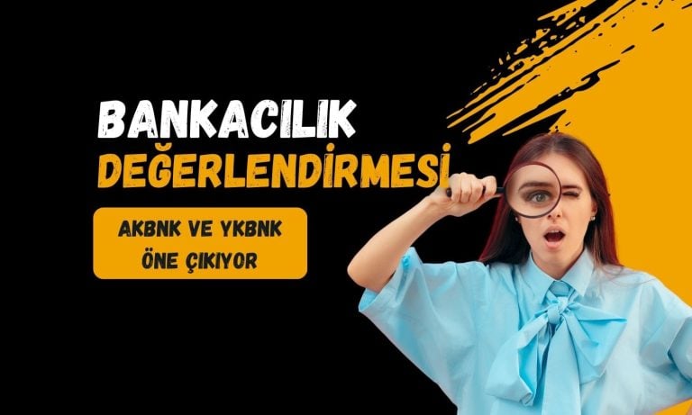 Ünlü & Co bankaları değerlendirdi: AKBNK ve YKBNK öne çıktı