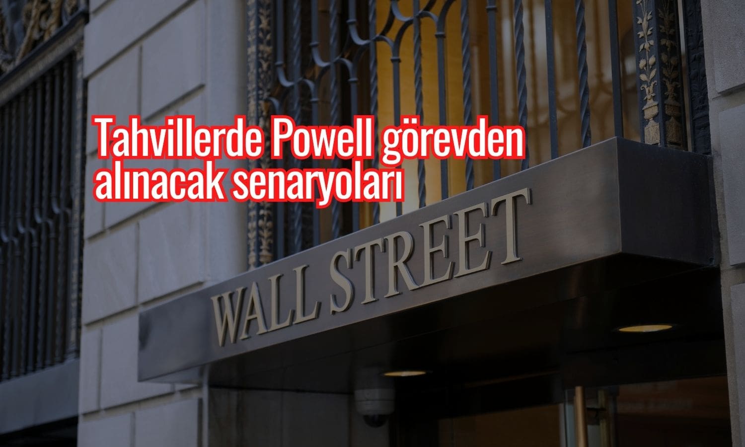 Wall Street’te Trump’ın Powell’ı görevden alma ihtimaline hazırlık