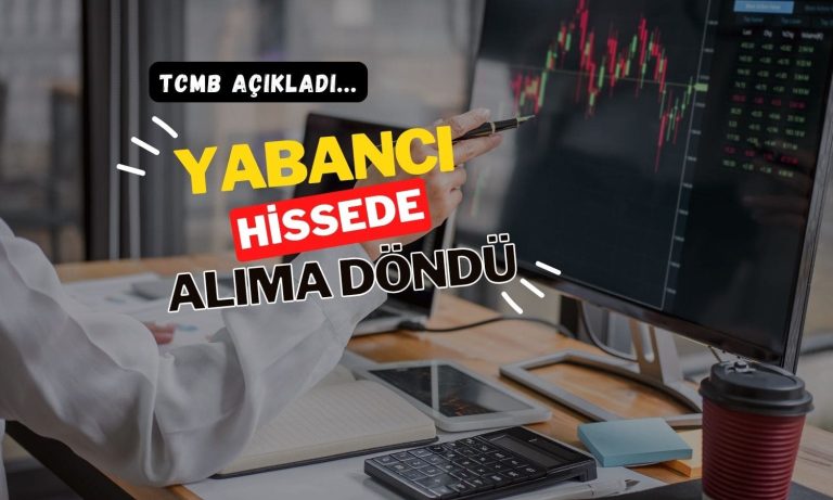Yabancı hissede alıma döndü: 247,7 milyon dolarlık net alış