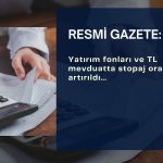 Yatırım fonları ve TL mevduatta stopaj oranı artırıldı