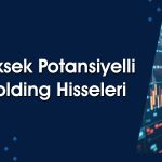 Yüksek potansiyelli ve yabancı oranı artan holdingler