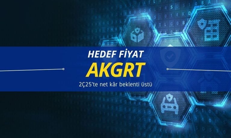 2Ç25 net kâr beklentiyi aştı: AKGRT hedef fiyatı korundu
