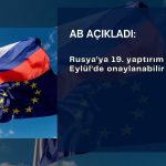 AB 19. Rusya yaptırım paketini Eylül’de onaylayabilir