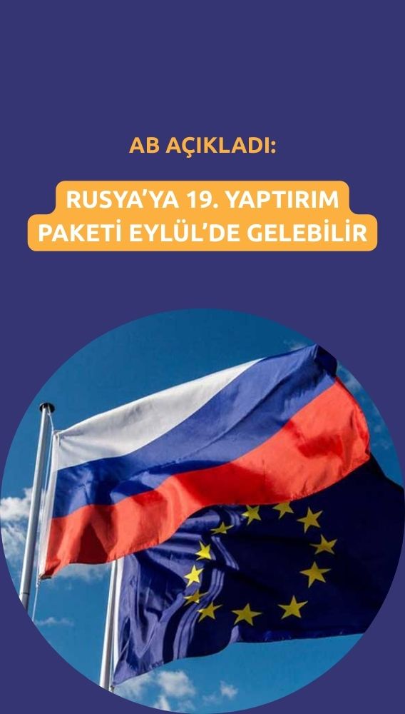 AB 19. Rusya yaptırım paketini Eylül'de onaylayabilir