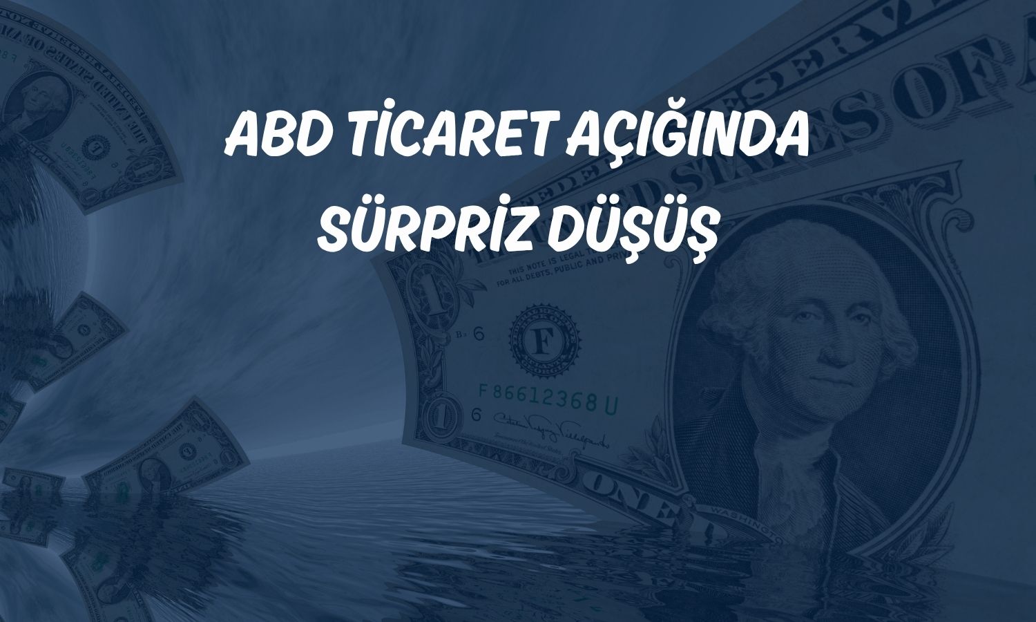 ABD dış ticaret açığında 20 ayın en düşük seviyesi!