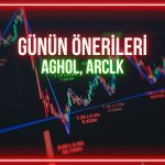 AGHOL ve ARCLK için günün kritik seviyeleri açıklandı