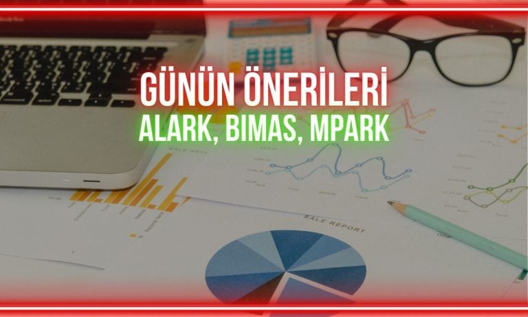 ALARK, BIMAS, MPARK: Günün önerileri için kritik seviyeler