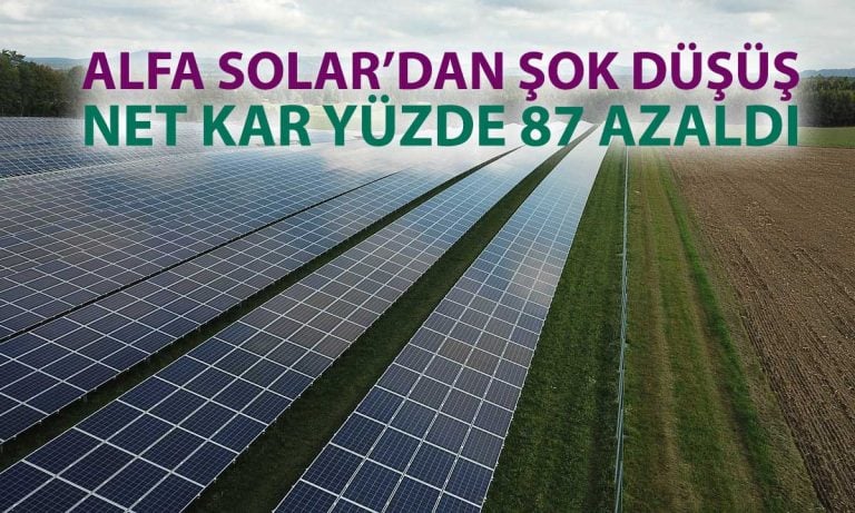 Alfa Solar’ın net karı yılın ilk yarısı yüzde 87 geriledi