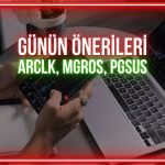 ARCLK, MGROS, PGSUS: Takip edilecek kritik seviyeler