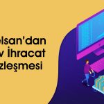 Aselsan’dan ciroyu destekleyecek 54 milyon dolarlık sözleşme