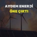 AYDEM satış geliriyle beklentiyi aştı, TATEN geride kaldı