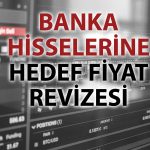 Bankalar için hedefler yenilendi: 6 hisse için AL tavsiyesi