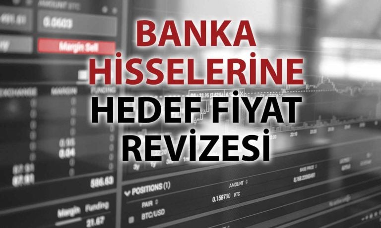 Bankalar için hedefler yenilendi: 6 hisse için AL tavsiyesi
