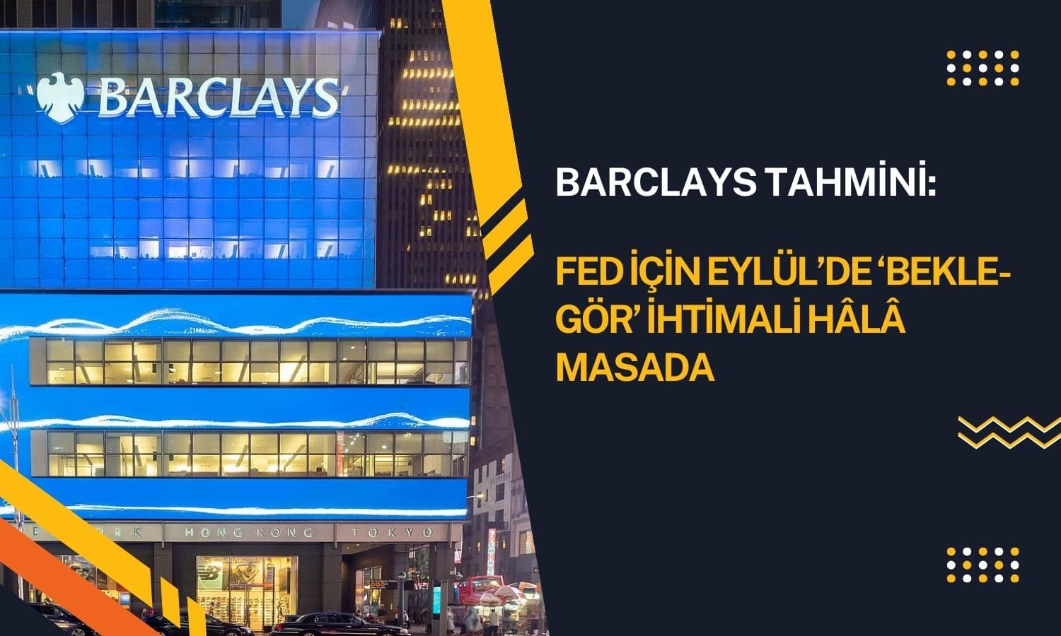 Barclays tahminini güncelledi: FED iki faiz indirimi yapacak