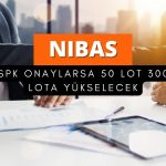 Başvuru yapıldı: 50 lot NIBAS 300 lota yükselecek