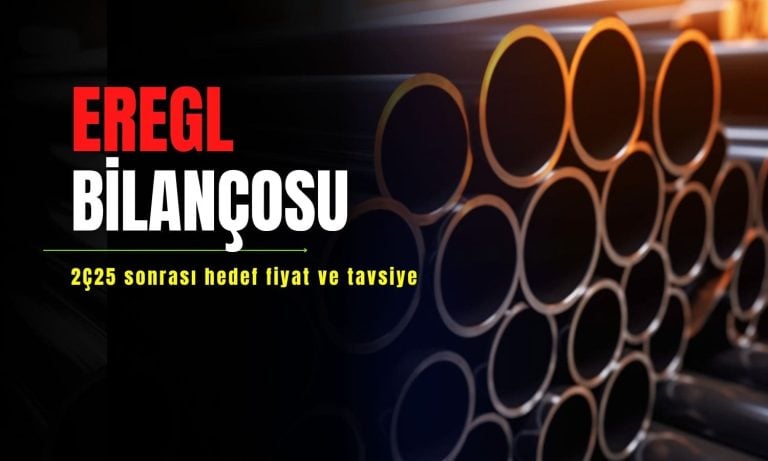 Beklenti üstü net kâr sonrası EREGL hedef fiyat ve tavsiyeleri