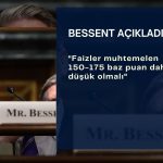 Bessent: Faizlerin 150-175 baz puan daha düşük olması gerek