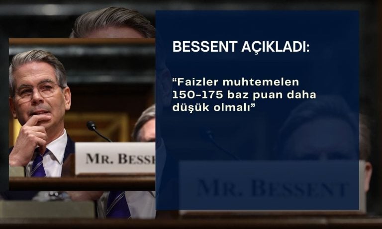 Bessent: Faizlerin 150-175 baz puan daha düşük olması gerek