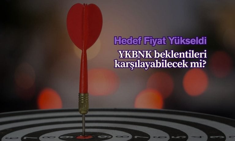 Bir hedef artışı daha: YKBNK beklentileri karşılayabilecek mi?