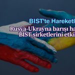 BIST şirketlerinde hareketlilik: Barış hangi hisseleri etkiler?